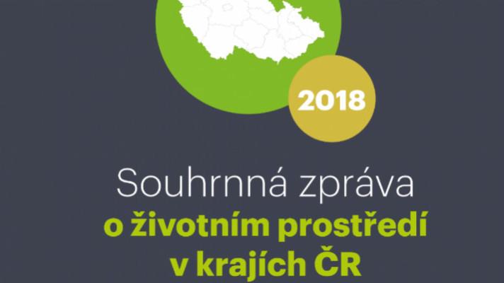 Zprávy o životním prostředí v krajích ČR 2018 Zprávy o životním prostředí v krajích ČR 2018